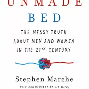 The Unmade Bed: The Messy Truth about Men and Women in the Twenty-first Century 8 35396782 1