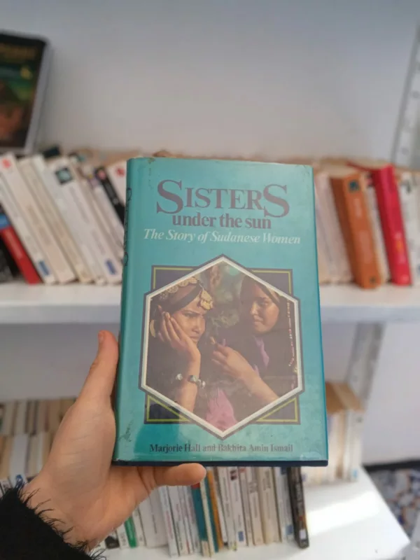Sisters Under the Sun: Story of Sudanese Women 1 Sisters Under the Sun: Story of Sudanese Women