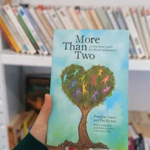More Than Two: A Practical Guide to Ethical Polyamory