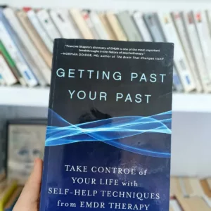 Getting Past Your Past: Take Control of Your Life with Self-Help Techniques from EMDR Therapy