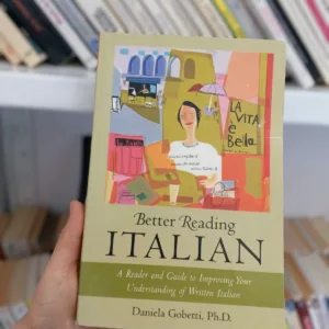Better Reading Italian : A Reader and Guide to Improving Your Understanding of Written Italian