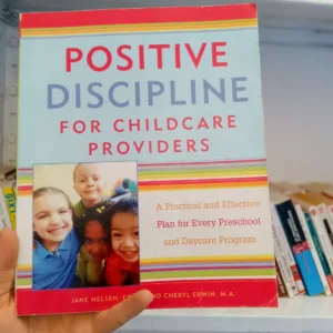 Positive Discipline for Childcare Providers: A Practical and Effective Plan for Every Preschool and Daycare Program