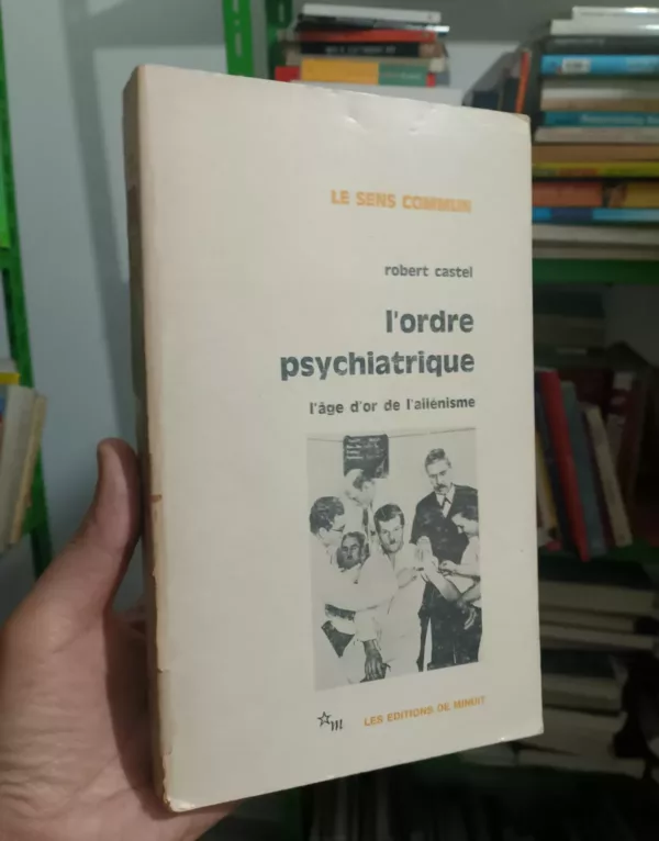 L'ordre psychiatrique 1 L’ordre psychiatrique