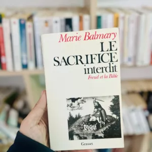 Le Sacrifice interdit : Freud et la Bible - Marie Balmary