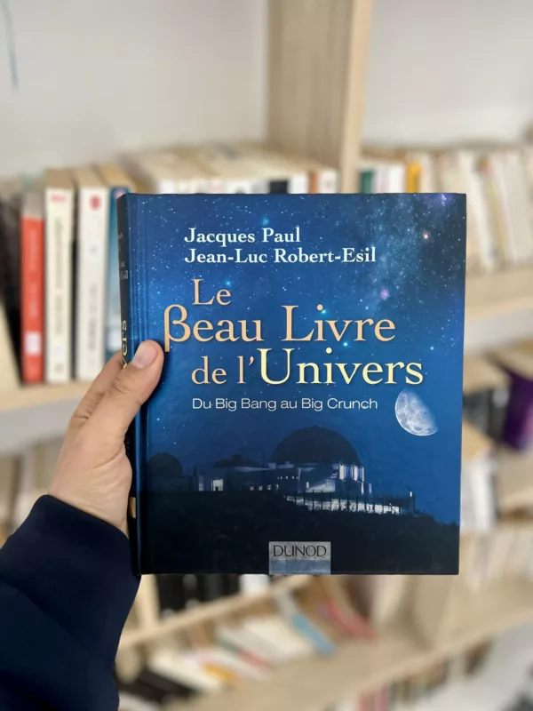 Le Beau Livre de l'Univers : Du Big Bang au Big Freeze 1 Le Beau Livre de l’Univers : Du Big Bang au Big Freeze