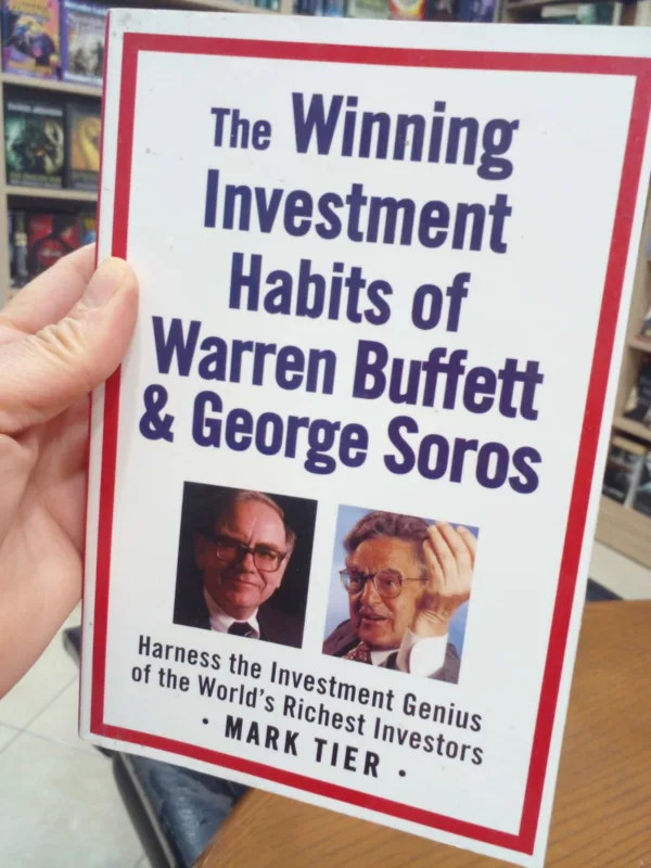 The Winning Investment Habits of Warren Buffett & George Soros: Harness the Investment Genius of the World's Richest Investors 1 The Winning Investment Habits of Warren Buffett & George Soros: Harness the Investment Genius of the World’s Richest Investors