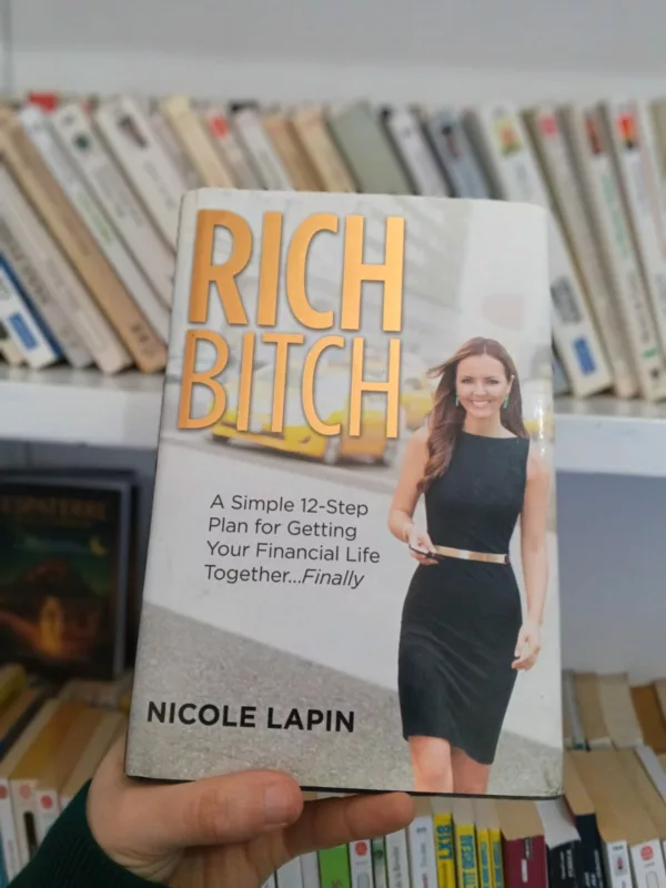 Rich Bitch: A Simple 12-Step Plan for Getting Your Financial Life Together...Finally 1 Rich Bitch: A Simple 12-Step Plan for Getting Your Financial Life Together…Finally