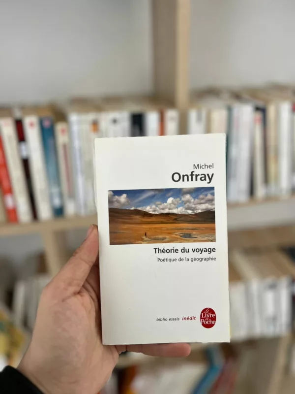 La théorie du voyage : Poétique de la géographie 1 La théorie du voyage : Poétique de la géographie