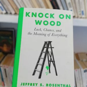 Knock on Wood: Luck, Chance, and the Meaning of Everything