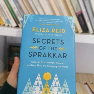 Secrets of the Sprakkar: Iceland's Extraordinary Women and How They Are Changing the World