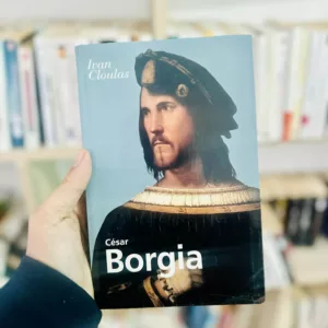 Cesar borgia de Ivan Cloulas