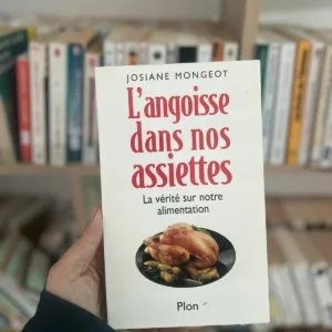 L'angoisse dans nos assiettes: La vérité sur notre alimentation
