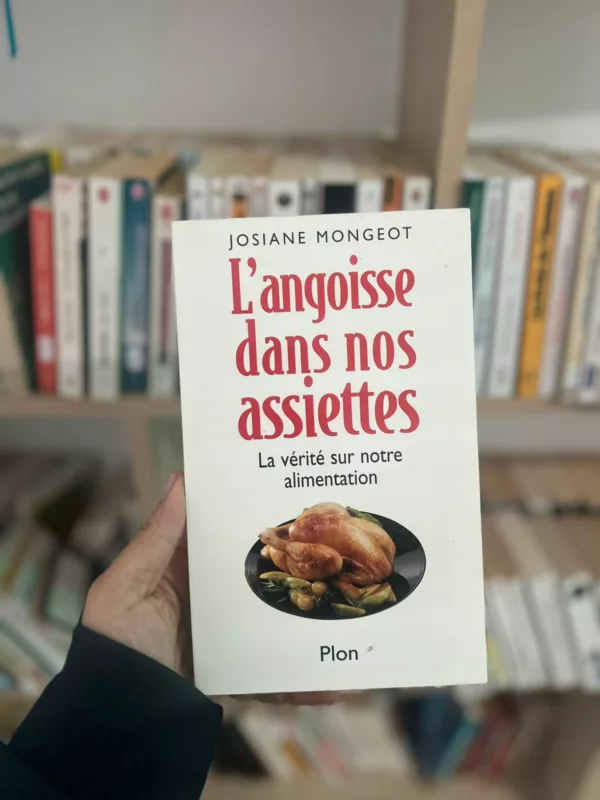 L'angoisse dans nos assiettes: La vérité sur notre alimentation 1 L’angoisse dans nos assiettes: La vérité sur notre alimentation