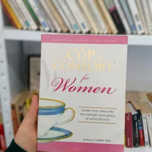 A Cup of Comfort for Women: Stories that celebrate the strength and grace of womanhood