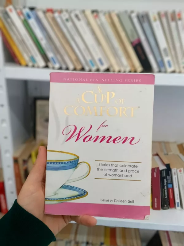 A Cup of Comfort for Women: Stories that celebrate the strength and grace of womanhood