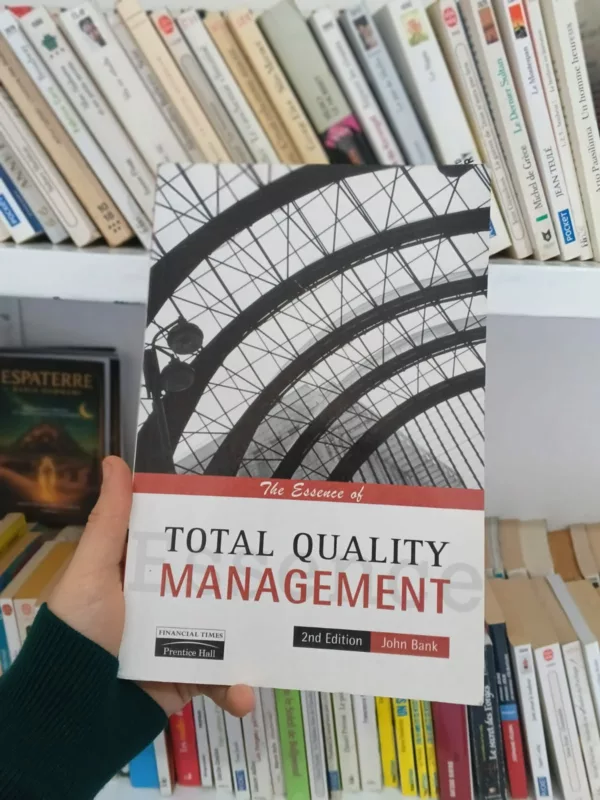 The Essence of Total Quality Management 1 The Essence of Total Quality Management