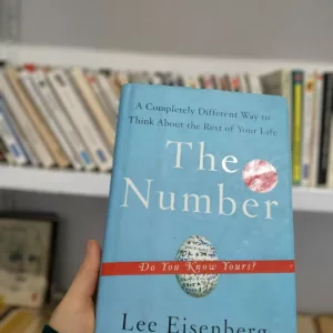 The Number: A Completely Different Way to Think about the Rest of Your Life