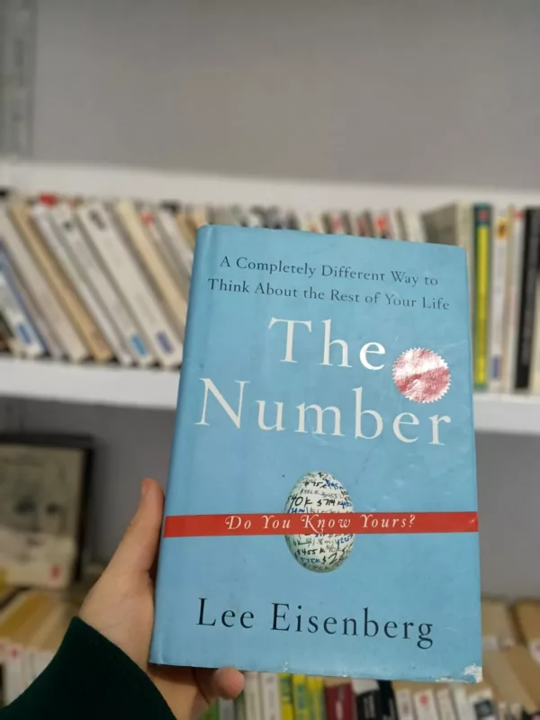 The Number: A Completely Different Way to Think about the Rest of Your Life 1 The Number: A Completely Different Way to Think about the Rest of Your Life
