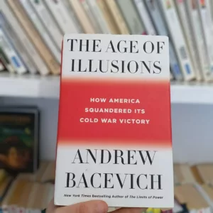 The Age of Illusions: How America Squandered Its Cold War Victory 2 The Age of Illusions: How America Squandered Its Cold War Victory