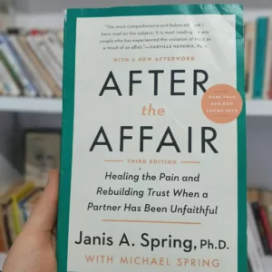 After the Affair, Third Edition: Healing the Pain and Rebuilding Trust When a Partner Has Been Unfaithful