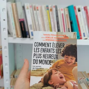 Comment élever les enfants les plus heureux du monde