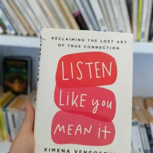 Listen Like You Mean It: Reclaiming the Lost Art of True Connection