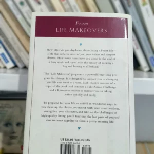 Life Makeovers: 52 Practical and Inspiring Way to Improve Your Life One Week at a Time