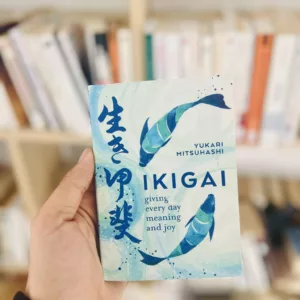 Ikigai: Giving every day meaning and joy by Yukari Mitsuhashi