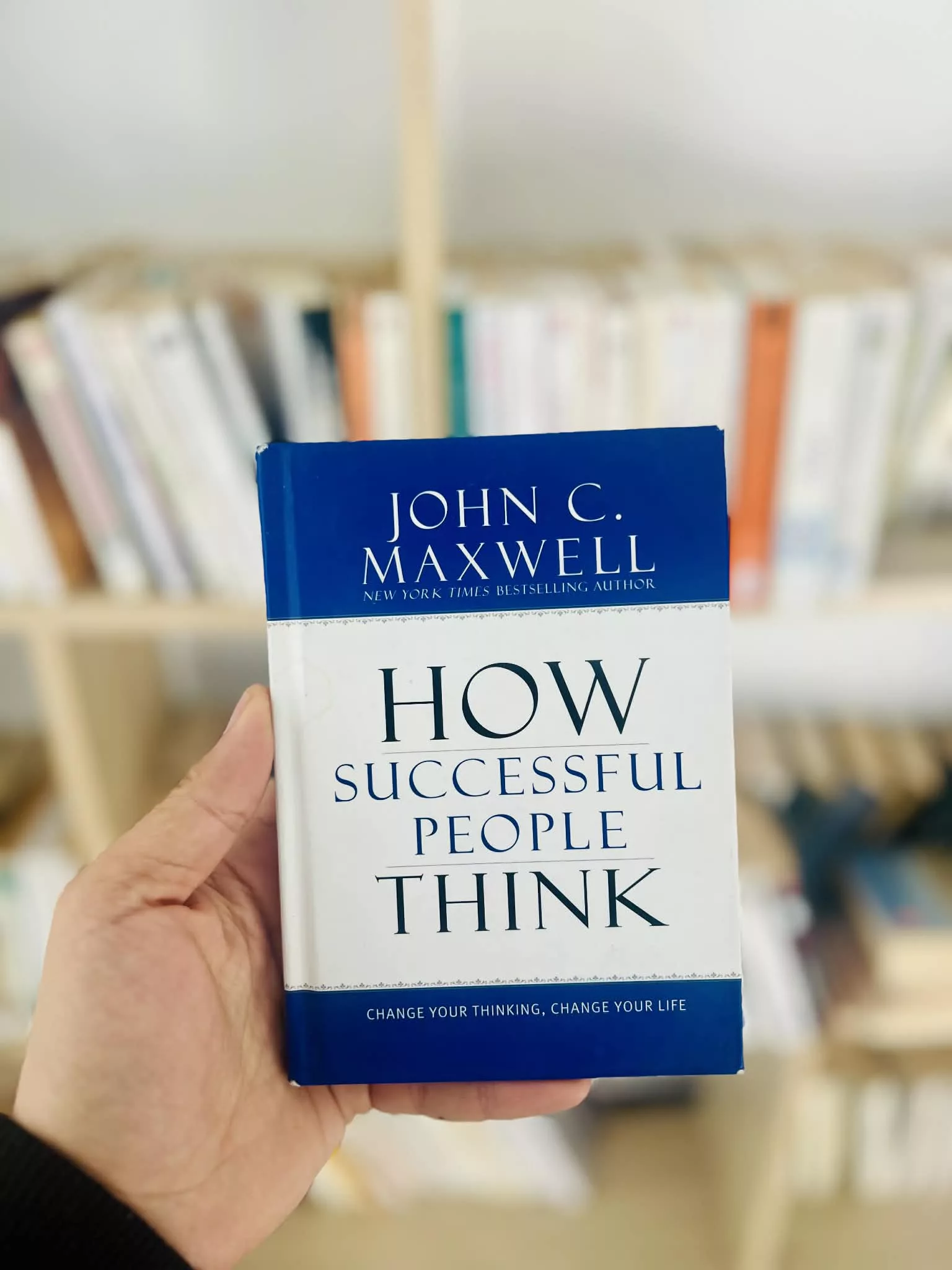How Successful People Think: Change Your Thinking, Change Your Life by John C. Maxwell