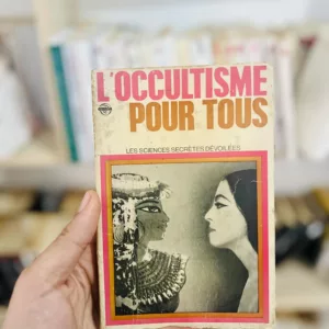 L'occultisme pour Tous: les Sciences Secrètes Dévoilées