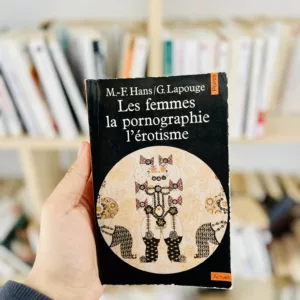 Les femmes, la pornographie, l'érotisme de Marie-Françoise Hans