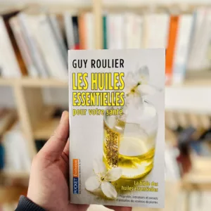 Les huiles essentielles pour votre santé de Guy Roulier