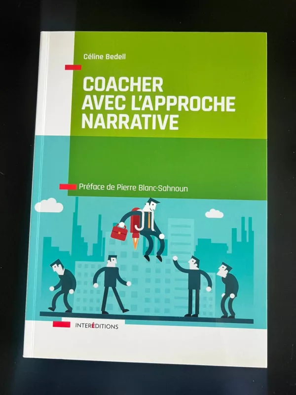 Coacher avec l'Approche narrative - Pour retrouver puissance et liberté: Pour retrouver puissance et liberté 1 Coacher avec l’Approche narrative – Pour retrouver puissance et liberté: Pour retrouver puissance et liberté