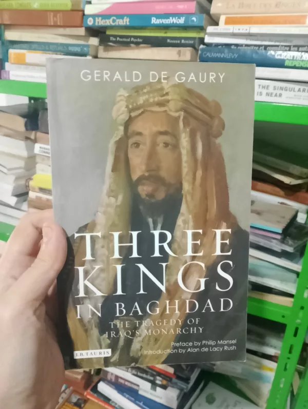 Three Kings in Baghdad: The Tragedy of Iraq’s Monarchy