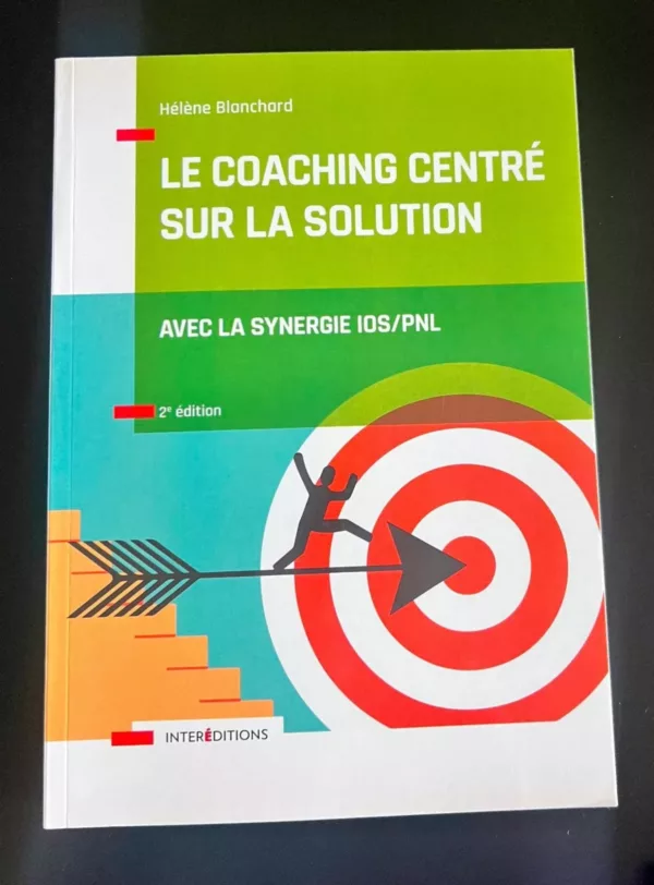 Le Coaching Centré sur la Solution – 2e éd. – Avec la synergie IOS/PNL: Avec la synergie IOS/PNL