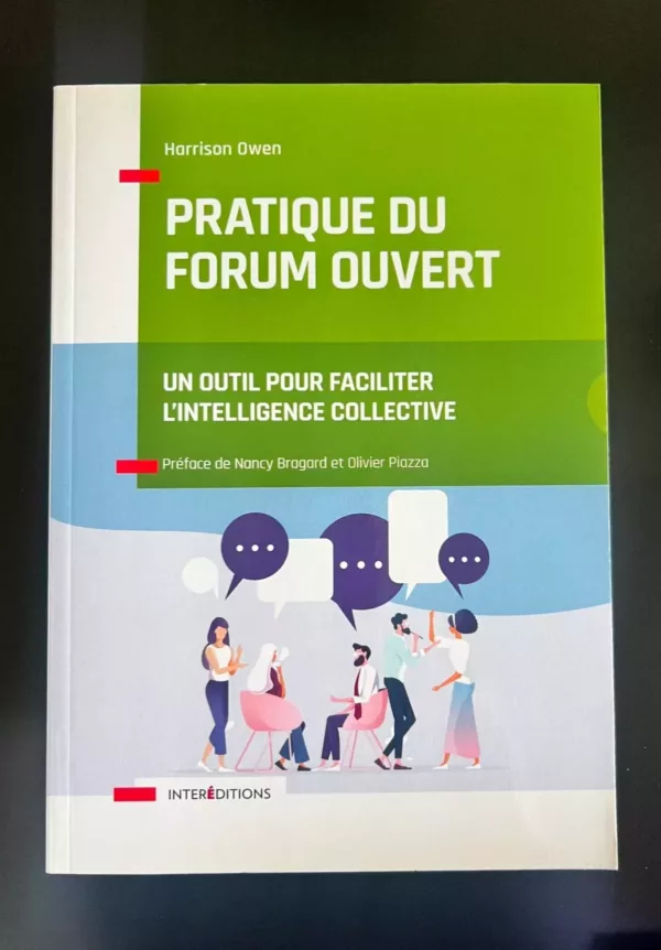 Pratique du Forum Ouvert - Un outil pour faciliter l'intelligence collective: Un outil pour faciliter l'intelligence collective 1 Pratique du Forum Ouvert – Un outil pour faciliter l’intelligence collective: Un outil pour faciliter l’intelligence collective