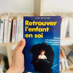 Retrouver l'enfant en soi : partez à la découverte de votre enfant intérieur de John Bradshaw