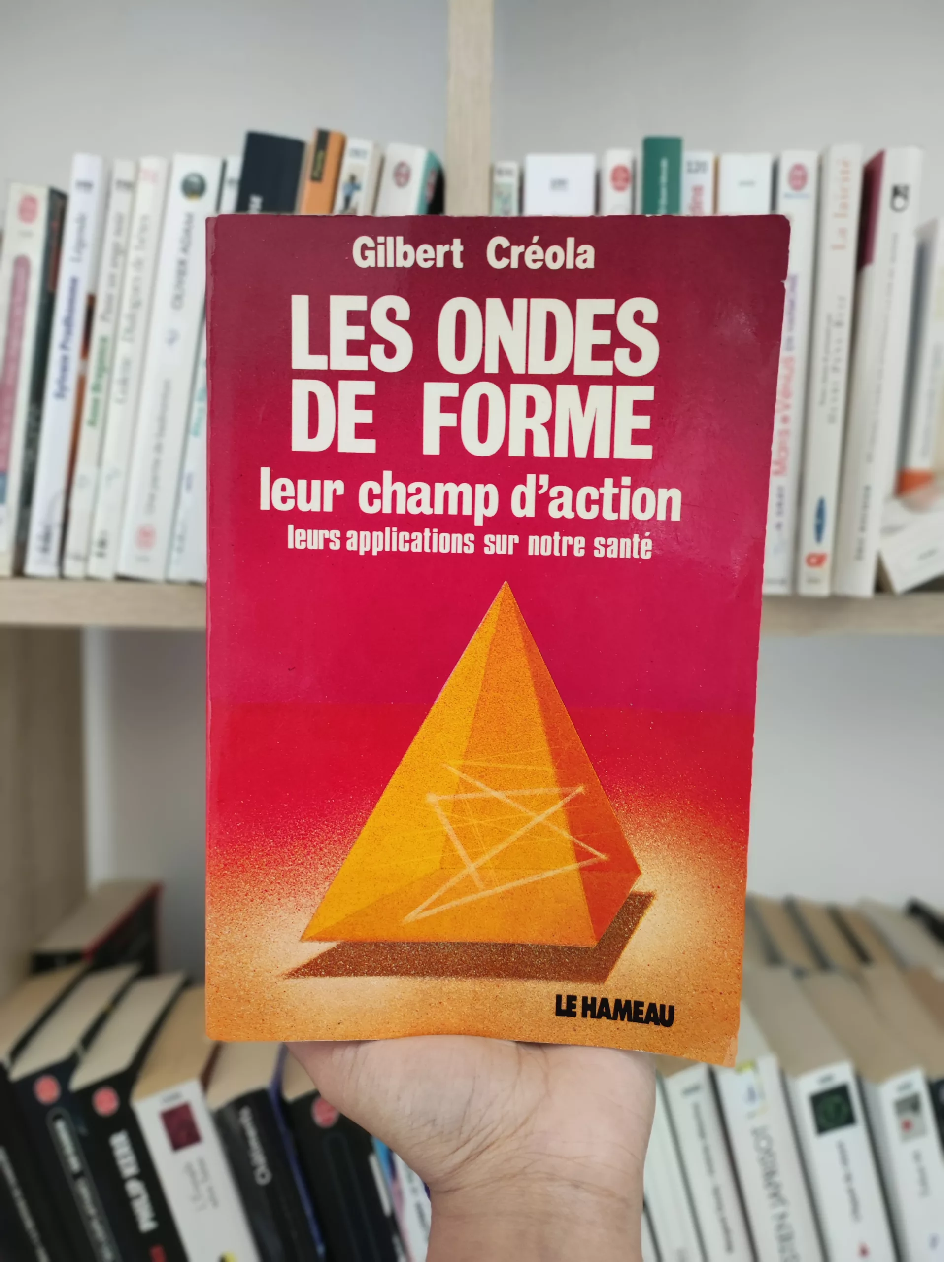 Les Ondes de Forme. Leur champ d’action, leurs applications sur notre santé de Gilbert Créola