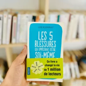 Les 5 blessures qui empêchent d'être soi-même de Lise Bourbeau