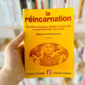 La réincarnation: L'évolution physique, astrale et spirituelle ce que deviennent nos morts de docteur Gérard Encausse