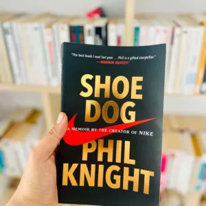 Shoe Dog: A Memoir by the Creator of Nike by Phil Knight