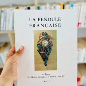 La Pendule Française – 1ère partie : Des origines au Louis XV (parfois sous-titrée "De l'Horloge Gothique à la Pendule Louis XV") 1974 de Tardy