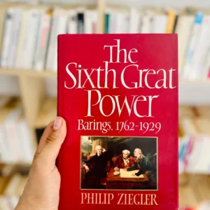 The sixth great power barings 1762 1929 by Philip Ziegler
