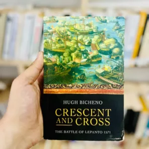 Crescent And Cross: The Battle Of Lepanto 1571 by Hugh Bicheno