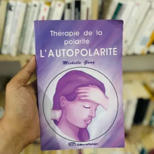 L'autopolarité - La thérapie de la polarité de Michelle Guay