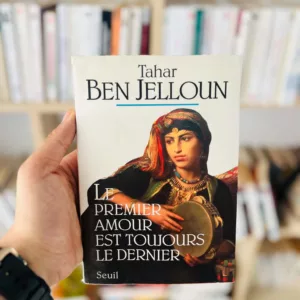 Le premier amour est toujours le dernier de Tahar Ben Jelloun