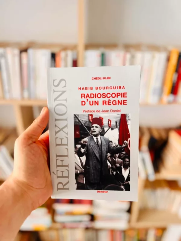 Habib Bourguiba radioscopie d’un règne