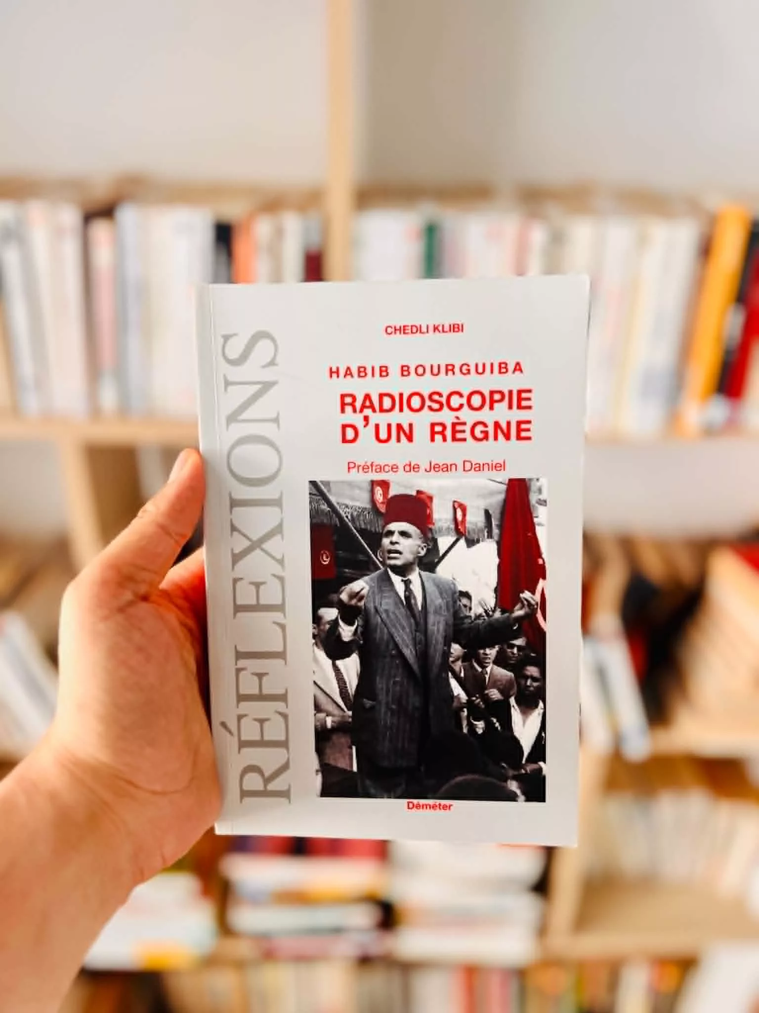 Habib Bourguiba radioscopie d’un règne: Préface de Jean Daniel de Chedli Klibi 