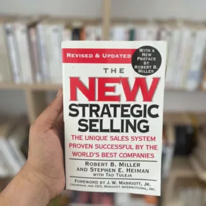 The New Strategic Selling 16 The New Strategic Selling: The Unique Sales System Proven Successful by the World's Best Companies by Robert B. Miller, Stephen E. Heiman & Tad Tuleja