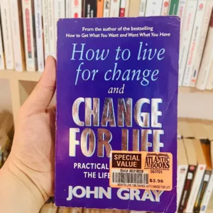 How To Live For Change And Change For Life 14 How To Live For Change And Change For Life by John Gray